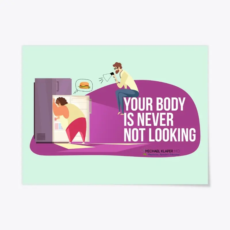 Your Body Is Never Not Looking